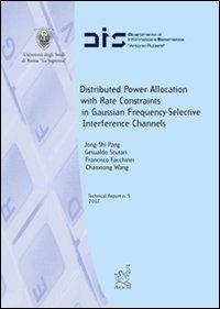 Distributed power allocation with rate constraints in gaussian frequency-selective interference channels - Jong-Shi Pang,Gesualdo Scutari,Francisco Facchinei - copertina