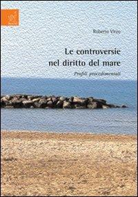 Le controversie nel diritto del mare. Profili procedimentali - Roberto Virzo - copertina