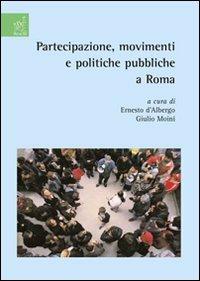 Partecipazione, movimenti e politiche pubbliche a Roma - Massimo Allulli,M. Teresa Bartoli,Ernesto D'Albergo - copertina
