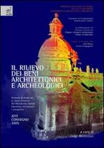 Il rilievo dei beni architettonici e archeologici. Giornate di studio su «Le nuove frontiere del rilevamento digitale. Esperienze del passato e prospettive»