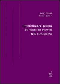 Determinazione genetica del colore del mantello nello standardbred - Rainer Barbieri,Daniele Bellavia - copertina