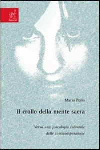 Il crollo della mente sacra. Verso una psicologia culturale delle tossicodipendenze - Mario Pollo - copertina