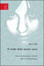 Il crollo della mente sacra. Verso una psicologia culturale delle tossicodipendenze