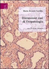 Discussione di casi di uropatologia. Con CD-ROM - M. Rosaria Cardillo - copertina