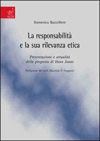 La responsabilità e la sua rilevanza etica. Presentazione e attualità della proposta di Hans Jonas - Domenico Baccelliere - copertina