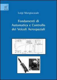 Fondamenti di automatica e controllo dei veicoli aerospaziali - Luigi Mangiacasale - copertina