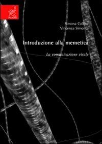 Introduzione alla memetica: la comunicazione virale - Simona Collina,Vincenza Simonte - copertina