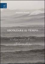 Ascoltare il tempo. Le relazioni temporali nella musica. Dalla linearità alla stasi