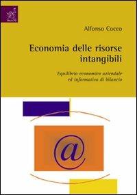 Economia delle risorse intangibili, equilibrio economico aziendale ed informativa di bilancio - Alfonso Cocco - copertina