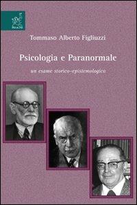 Psicologia e paranormale. Un esame storico-epistemologico - Tommaso A. Figliuzzi - copertina