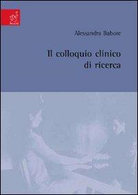 Il colloquio clinico di ricerca - Alessandra Babore - copertina
