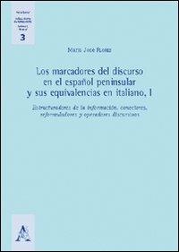 Los marcadores del discurso en el español peninsular y sus equivalencias en italiano. Vol. 1 - M. José Flores - copertina