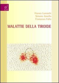 Malattie delle tiroide - Franco Lumachi,Simone Zanella,Francesco Fallo - copertina