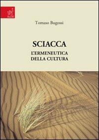 Sciacca. L'ermeneutica della cultura - Tomaso Bugossi - copertina