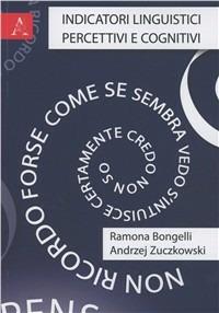Indicatori linguistici percettivi e cognitivi - Ramona Bongelli,Andrzej Zuczkowski - copertina