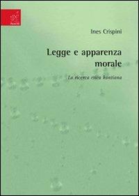 Legge e apparenza morale. La ricerca etica kantiana - Ines Crispini - copertina