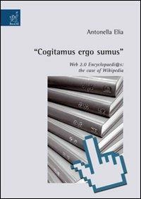 «Cogitamus ergo sumus». Web 2.0 encyclopaedi@s: the case of Wikipedia - Antonella Elia - copertina