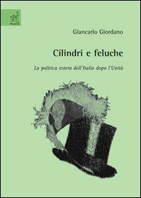 Cilindri e feluche. La politica estera dell'Italia dopo l'unità - Giancarlo Giordano - copertina