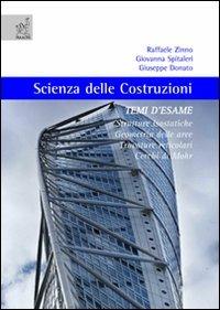 Scienza delle costruzioni. Temi d'esame. Strutture isostatiche, geometria delle aree, travature reticolari, cerchi di Mohr - Raffaele Zinno,Giovanna Spitaleri,Giuseppe Donato - copertina