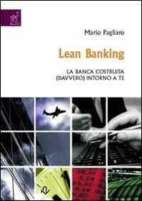 Lean banking. La banca costruita (davvero) intorno a te - Mario Pagliaro - copertina