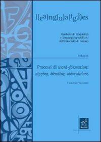 Processi di word-formation. Clipping, blending, abbreviations - Francesca Vaccarelli - copertina
