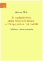 Il trasferimento della residenza fiscale nell'imposizione sui redditi. Profili critici e ipotesi ricostruttive