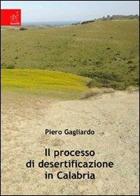 Il processo di desertificazione in Calabria - Piero Gagliardo - copertina