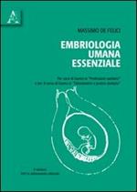 Embriologia umana essenziale. Per corsi di laurea in professioni sanitarie e per il corso di laurea in odontoiatria e protesi dentaria. Con DVD