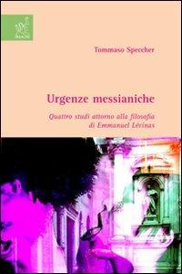 Urgenze messianiche. Quattro studi intorno alla filosofia di Emanuel Lévinas - Tommaso Speccher - copertina