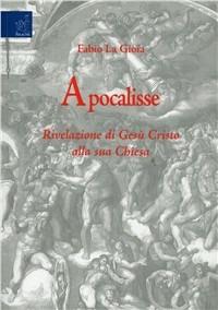 Apocalisse. Rivelazione di Gesù Cristo alla sua Chiesa - Fabio La Gioia - copertina