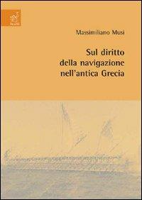 Sul diritto della navigazione nell'antica Grecia - Massimiliano Musi - copertina