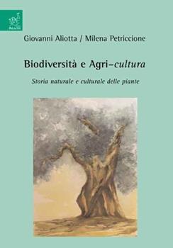 Libro Biodiversità e agri-cultura Giovanni Aliotta , Milena Petriccione