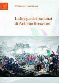 La lingua dei romanzi di Antonio Bresciani - Emiliano Picchiorri - copertina