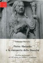 Pietro Abelardo e la riscoperta della filosofia. Percorsi intellettuali nel XII secolo tra teologia e cosmologia