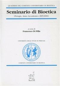 Atti del Seminario di bioetica. Anno accademico 2005-2006 (Università degli studi di Perugia) - copertina