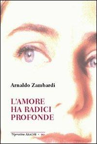 L' amore ha radici profonde - Arnaldo Zambardi - copertina