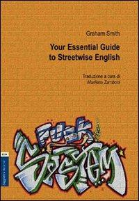 Your essential. Guide to streetwise english. Ediz. italiana - Graham Smith - copertina