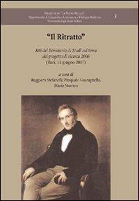 Il ritratto. Atti del Seminario di studi sul tema del progetto di ricerca 2006 (Bari, 11 giugno 2007) - Pasquale Guaragnella,Ruggiero Stefanelli,Maria Stomeo - copertina
