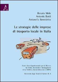 Le strategie delle imprese di trasporto locale in Italia - Antonio Botti,Antonella Benedetto,Renato Mele - copertina