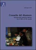 Cronache del disamore. Percorsi del romanzo iberico tra il XIX e il XX secolo