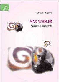 Max Scheler. Percorsi interpretativi - Claudio Zuccaro - copertina