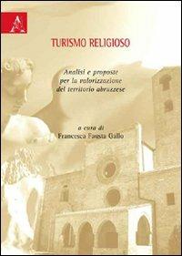 Turismo religioso. Analisi e proposte per la valorizzazione del territorio abruzzese - Francesco Gallo - copertina