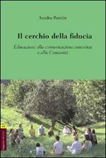 Il cerchio della fiducia. Educazione alla comunicazione autentica e alla Comunità