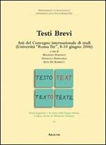 Testi brevi. Atti del Convegno internazionale di studi (Università di Roma Tre, 8-10 giugno 2006)