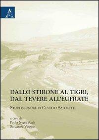Dallo Stirone al Tigri, dal Tevere all'Eufrate. Studi in onore di Claudio Saporetti - Paola Negri Scafa,Salvatore Viaggio - copertina