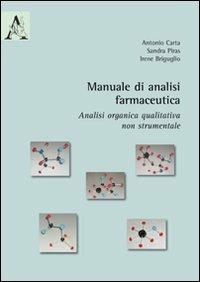 Manuale di analisi farmaceutica. Analisi organica qualitativa non strumentale - Antonio G. Carta,Sandra Piras,Irene Briguglio - copertina