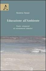 Educazione all'ambiente. Teorie, strumenti ed orientamenti didattici