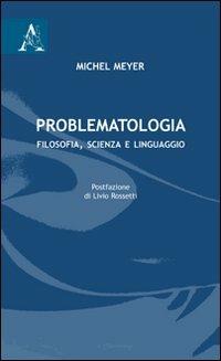 Problematologia. Filosofia, scienza e linguaggio - Michel Meyer - copertina