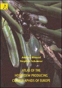 Atlas of the honeydew producing conifer aphids of Europe - Andrea Binazzi,Stephan Scheurer - copertina