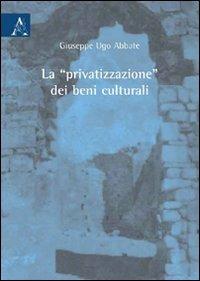 La «privatizzazione» dei beni culturali - Giuseppe U. Abbate - copertina